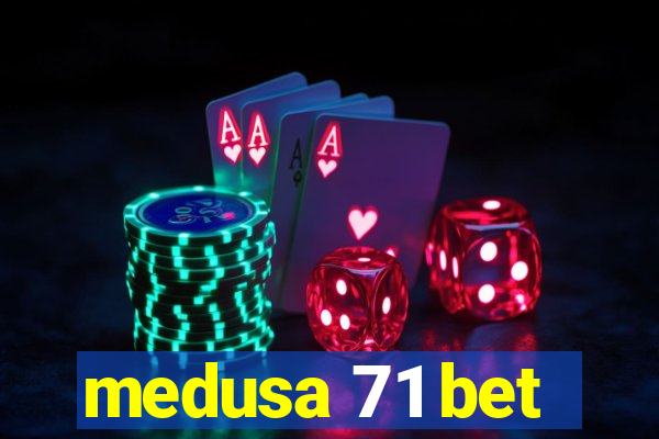 medusa 71 bet